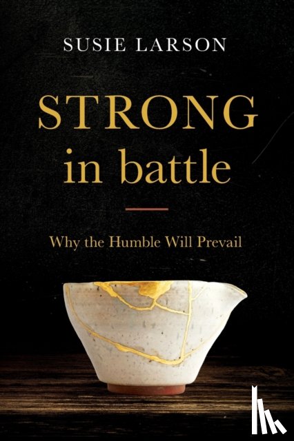 Larson, Susie - Strong in Battle – Why the Humble Will Prevail