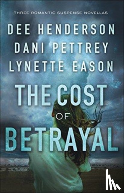 Henderson, Dee, Pettrey, Dani, Eason, Lynette - The Cost of Betrayal – Three Romantic Suspense Novellas