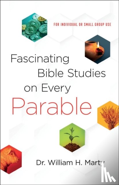Marty, Dr. William H. - Fascinating Bible Studies on Every Parable – For Personal or Small Group Use