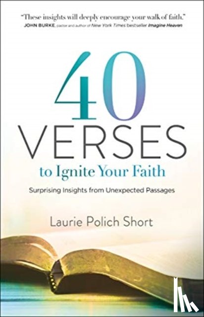 Short, Laurie Polich - 40 Verses to Ignite Your Faith – Surprising Insights from Unexpected Passages