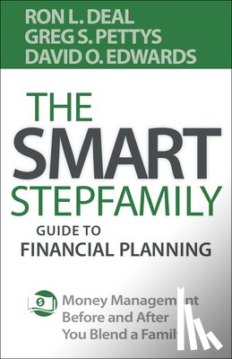 Deal, Ron L., Pettys, Greg S., Edwards, David O. - The Smart Stepfamily Guide to Financial Planning – Money Management Before and After You Blend a Family