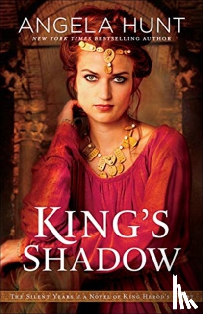 Hunt, Angela - King`s Shadow – A Novel of King Herod`s Court