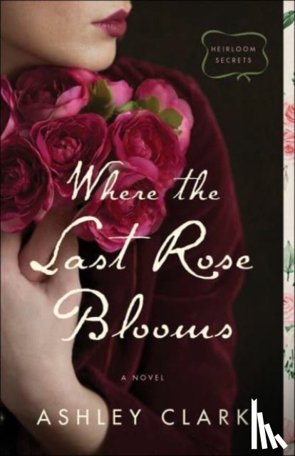 Clark, Ashley - Where the Last Rose Blooms