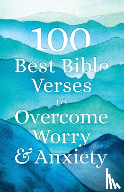 House, Bethany - 100 Best Bible Verses to Overcome Worry and Anxiety