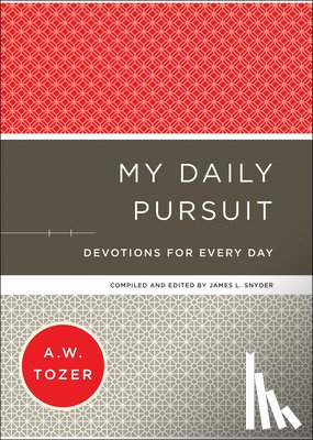 Tozer, A.w., Snyder, James L. - My Daily Pursuit – Devotions for Every Day