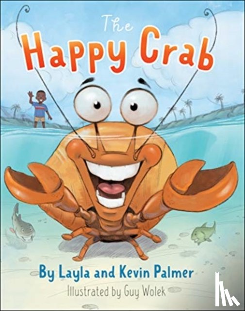 Palmer, Layla, Palmer, Kevin, Wolek, Guy - The Happy Crab