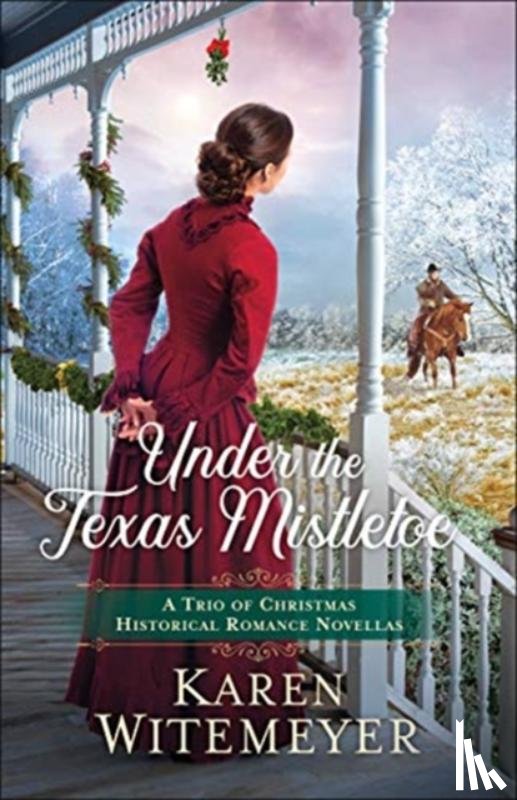 Witemeyer, Karen - Under the Texas Mistletoe – A Trio of Christmas Historical Romance Novellas