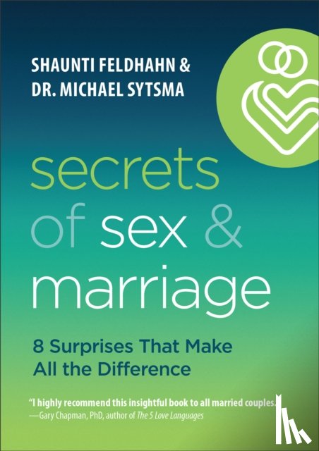 Feldhahn, Shaunti, Sytsma, Dr. Michael - Secrets of Sex and Marriage – 8 Surprises That Make All the Difference