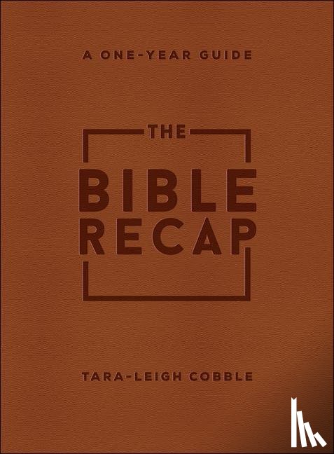 Cobble, Tara–leigh - The Bible Recap – A One–Year Guide to Reading and Understanding the Entire Bible, Deluxe Edition – Brown Imitation Leather