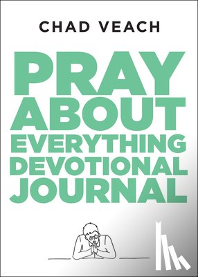 Veach, Chad - Pray about Everything Devotional Journal