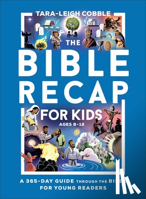 Cobble, Tara-Leigh - The Bible Recap for Kids: A 365-Day Guide Through the Bible for Young Readers
