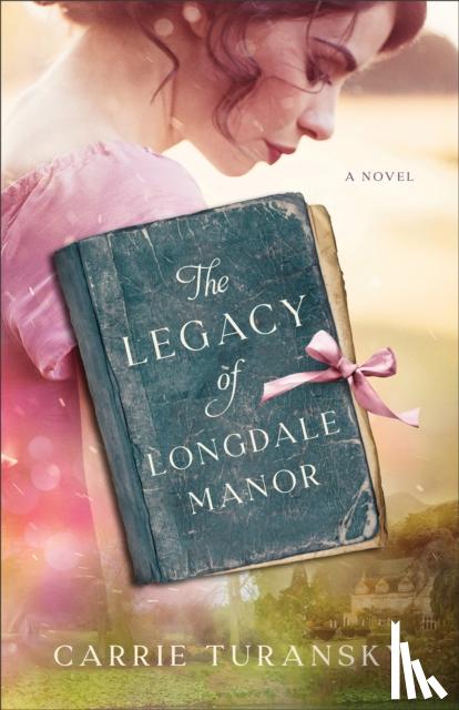 Turansky, Carrie - The Legacy of Longdale Manor
