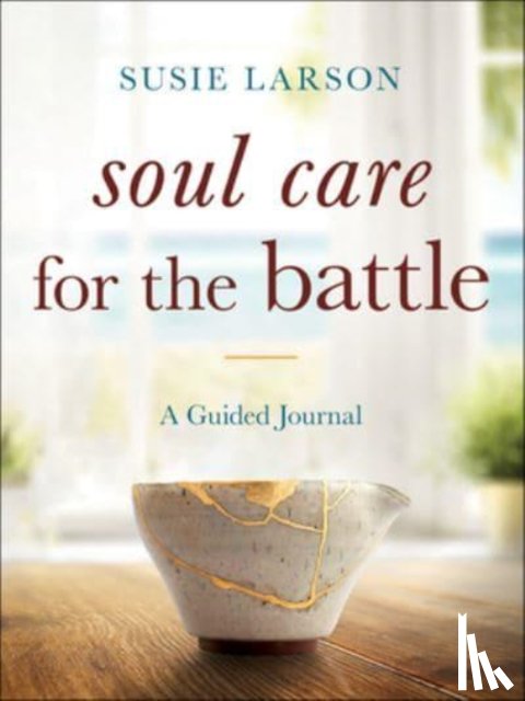 Larson, Susie - Soul Care for the Battle – A Guided Journal
