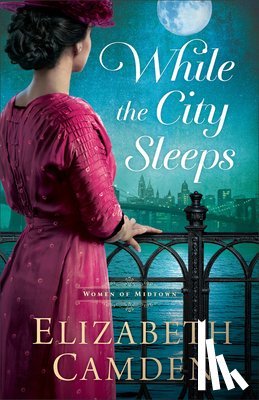 Camden, Elizabeth - While the City Sleeps