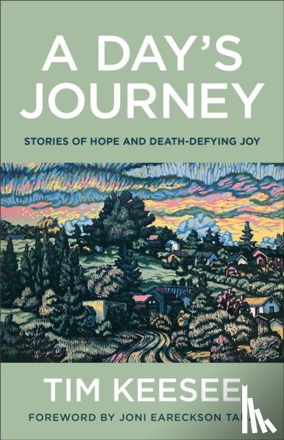 Keesee, Tim, Tada, Joni - A Day`s Journey – Stories of Hope and Death–Defying Joy