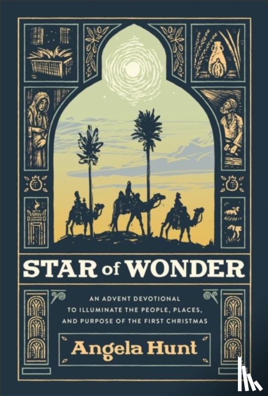 Hunt, Angela - Star of Wonder – An Advent Devotional to Illuminate the People, Places, and Purpose of the First Christmas