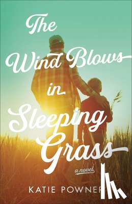 Powner, Katie - The Wind Blows in Sleeping Grass