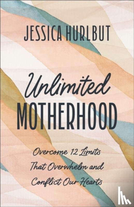Hurlbut, Jessica - Unlimited Motherhood