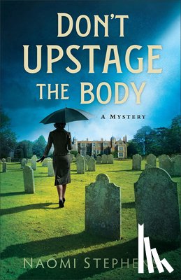 Stephens, Naomi - Don't Upstage the Body