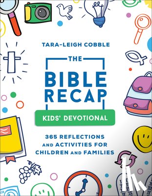 Cobble, Tara–leigh - The Bible Recap Kids` Devotional – 365 Reflections and Activities for Children and Families