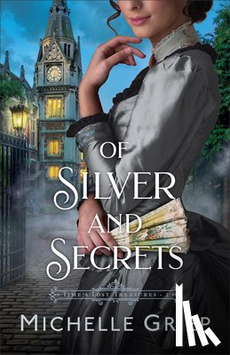 Griep, Michelle - Of Silver and Secrets