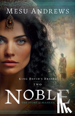 Andrews, Mesu - Noble: The Story of Maakah