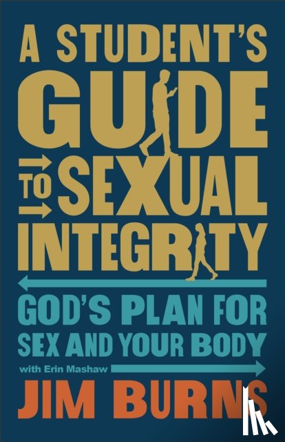 Burns, Jim, Mashaw, Erin - A Student's Guide to Sexual Integrity