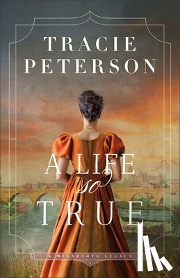 Peterson, Tracie - A Life So True