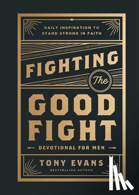 Evans, Tony - Fighting the Good Fight Devotional for Men