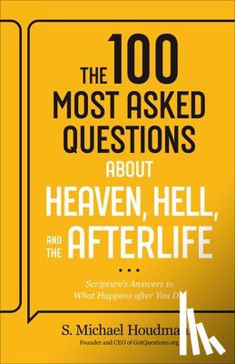 Houdmann, S. Michael - The 100 Most Asked Questions about Heaven, Hell, and the Afterlife