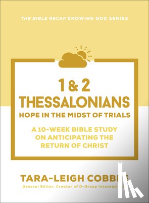 Cobble, Tara-Leigh - 1 & 2 Thessalonians: Hope in the Midst of Trials--A 10-Week Bible Study on Anticipating the Return of Christ