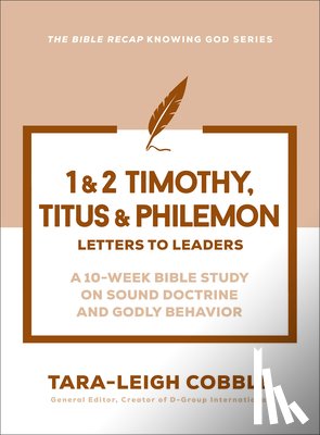 Cobble, Tara-Leigh - 1 & 2 Timothy, Titus & Philemon: Letters to Leaders--A 10-Week Bible Study on Sound Doctrine and Godly Behavior