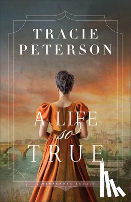 Peterson, Tracie - A Life So True