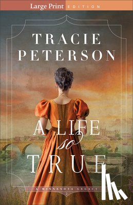 Peterson, Tracie - A Life So True