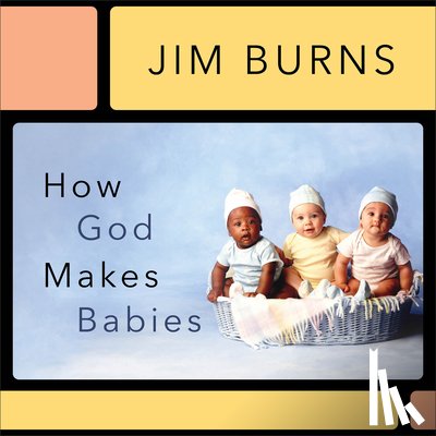 Burns, Jim - How God Makes Babies
