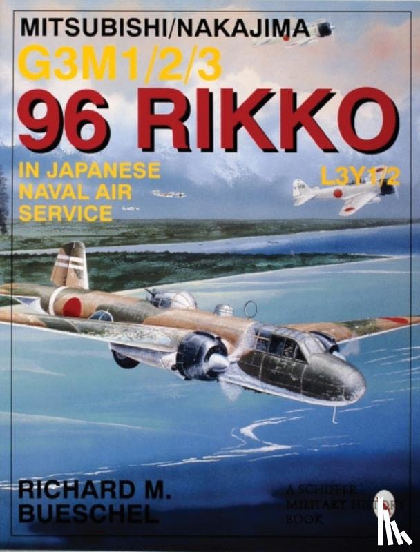 Bueschel, Richard M. - Mitsubishi/Nakajima G3M1/2/3 96 Rikko L3Y1/2 in Japanese Naval Air Service