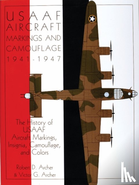 Archer, Robert D., G. Archer, Victor - USAAF Aircraft Markings and Camouflage 1941-1947