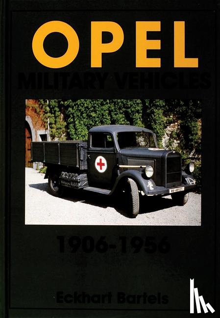 Bartels, Eckhart - Opel Military Vehicles 1906-1956