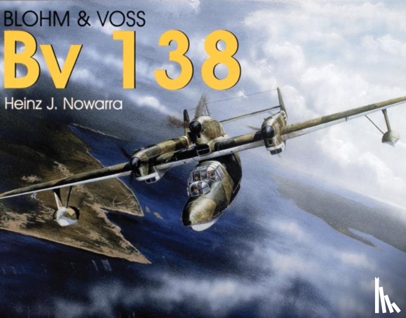Nowarra, Heinz J. - Blohm & Voss Bv 138