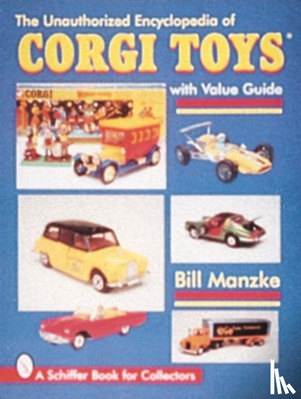 Manzke, Bill - The Unauthorized Encyclopedia of Corgi Toys