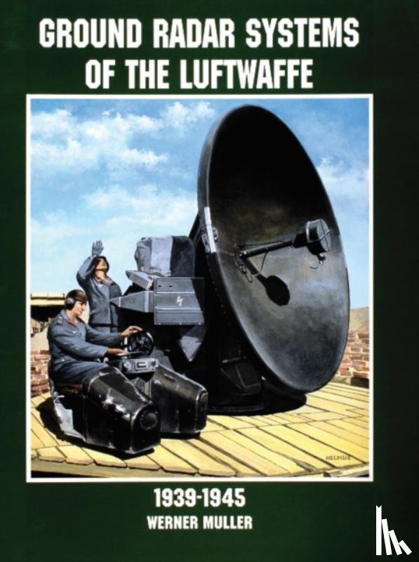 Muller, Werner - Ground Radar Systems of the Luftwaffe 1939-1945