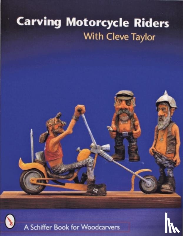 Taylor, Cleve - Carving Motorcycle Riders With Cleve Taylor