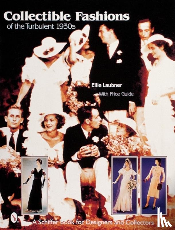 Laubner, Ellie - Collectible Fashions of the Turbulent 1930s