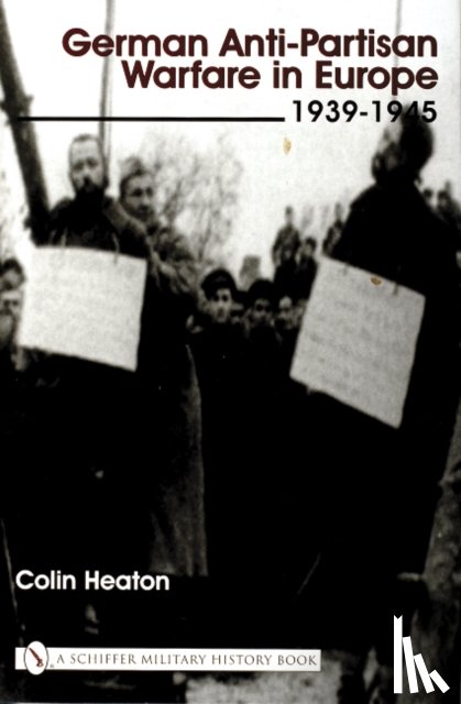 Heaton, Colin - German Anti-Partisan Warfare in Europe