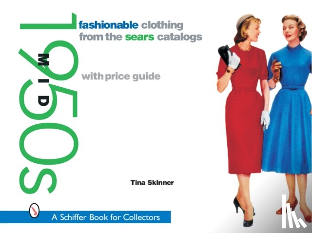 Skinner, Tina - Fashionable Clothing from the Sears Catalogs: Mid 1950s