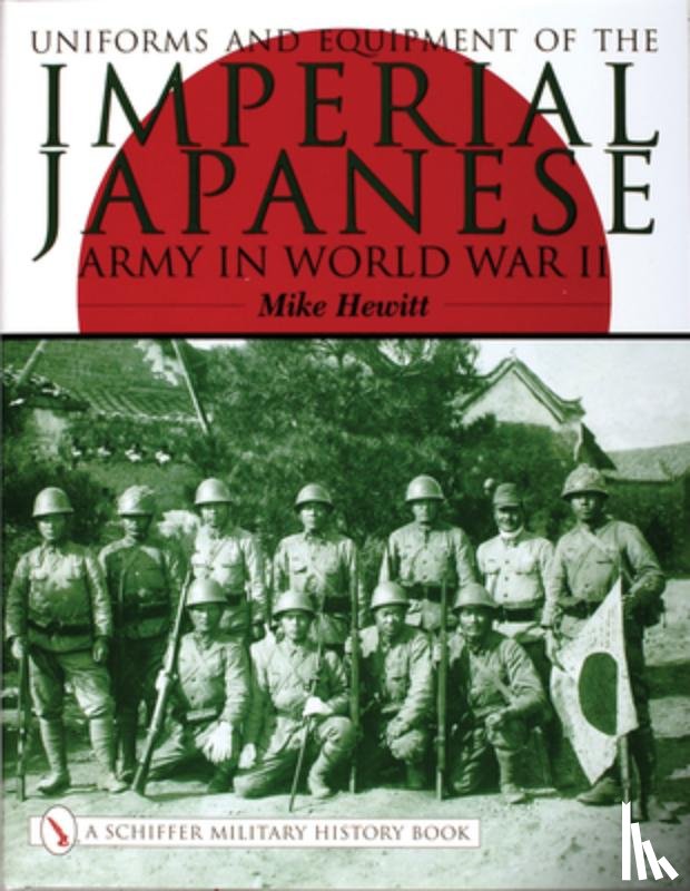 Hewitt, Mike - Uniforms and Equipment of the Imperial Japanese Army in World War II