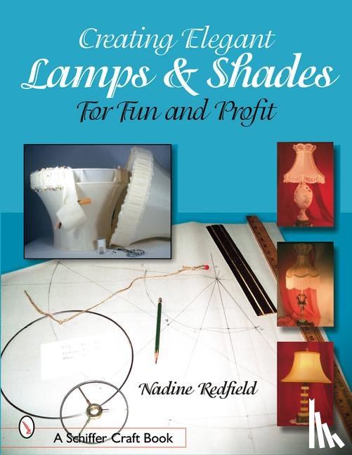 Nadine Redfield - Creating Elegant Lamps and Shades: For Fun and Profit