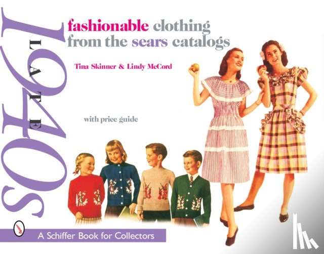 Skinner, Tina - Fashionable Clothing from the Sears Catalogs Late 1940s