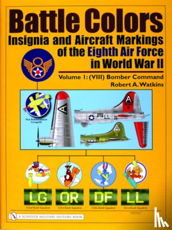 Watkins, Robert A. - Battle Colors: Insignia and Aircraft Markings of the Eighth Air Force in World War II