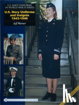 Jeff Warner - U.S. NAVY UNIFORMS IN WORLD WAR II SERIES: U.S. Navy Uniforms and Insignia 1943-1946